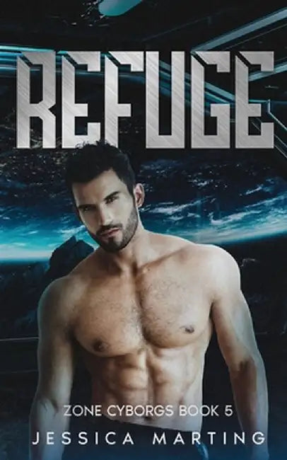Refuge (Zone Cyborgs Book 5) by Jessica Marting