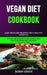 Vegan Diet Cookbook: Easy Meatless Recipes for a Healthy Lifestyle (25 Easy Beginners Plant-Based High Protein Vegan Diet Recipes to Eat Cl by Bobby Green