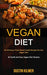 Vegan Diet: 40 Delicious Plant Based Snack Recipes for the Vegan Diet (40 Quick and Easy Vegan Diet Recipes) by Dustin Kilmer
