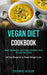 Vegan Diet Cookbook: Best Vegetarian and Vegan Recipes from All over the world (28 Day Blueprint to Rapid Weight Loss) by George Golub