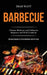 Barbecue: Ultimate Barbecue and Grilling for Beginners and Wok Cookbook (Barbecue Recipes for Every Meathead and Grill Lover) by Isiah Watt