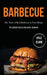 Barbecue: The Taste of Real Barbecue in Your Home (The Ultimate Step by Step Guide Cookbook) by Kyle Clark