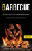 Barbecue Cookbook for Beginners: Delicious Quick and Easy Barbeque Recipes (A Complete Cookbook of Down Home Grilling Ideas) by Bruce Webb
