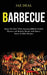 Barbecue: Enjoy 365 Days With Amazing Bbq & Grilled Skewers and Kabobs Recipe With Spices, Sauces & Rubs Recipes by Jae Deal