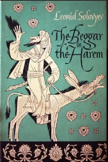 The Beggar of the Harem: Impudent Adventures in Old Bukhara by Leonid Solovyev