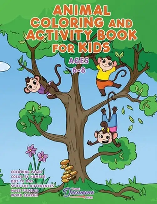 Animal Coloring and Activity Book for Kids Ages 6-8: Animal Coloring Book, Dot to Dot, Maze Book, Kid Games, and Kids Activities by Young Dreamers Press