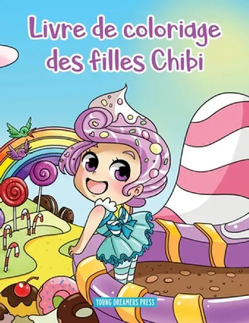 Livre de coloriage des filles Chibi: Anime à colorier pour les enfants de 6 à 8 ans, 9 à 12 ans by Young Dreamers Press
