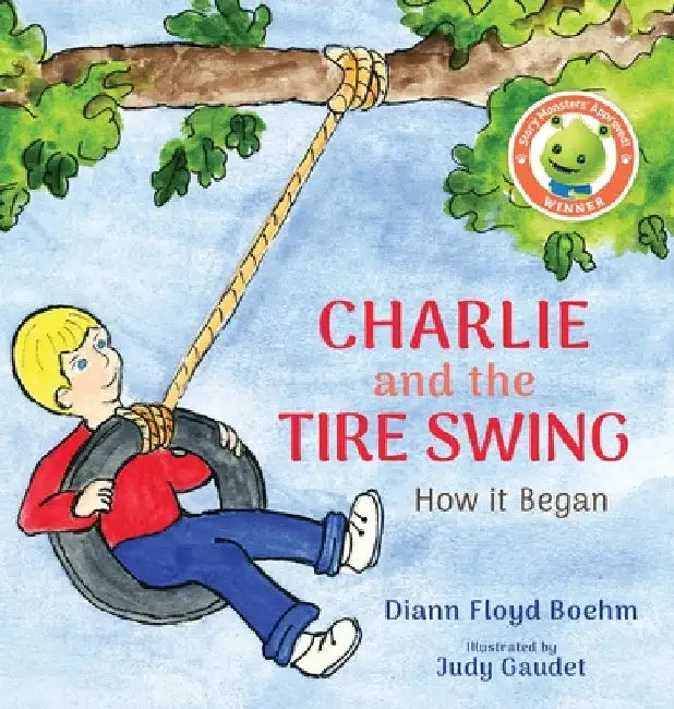 Charlie and the Tire Swing: How it Began by DiAnn Floyd Boehm