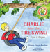 Charlie and the Tire Swing: How it Began by DiAnn Floyd Boehm