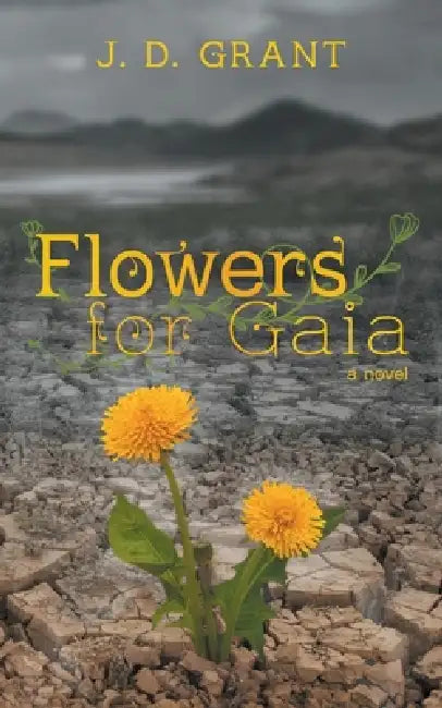 Flowers for Gaia by John D. Grant