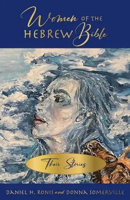 Women of the Hebrew Bible by Daniel H. Ronis