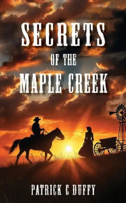 Secrets of the Maple Creek by Patrick C. Duffy