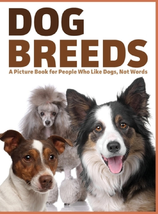 Dog Breeds: A Picture Book for People Who Like Dogs, Not Words by Lasting Happiness
