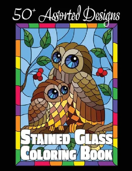 Stained Glass Coloring Book: 50+ Assorted Designs by Lasting Happiness