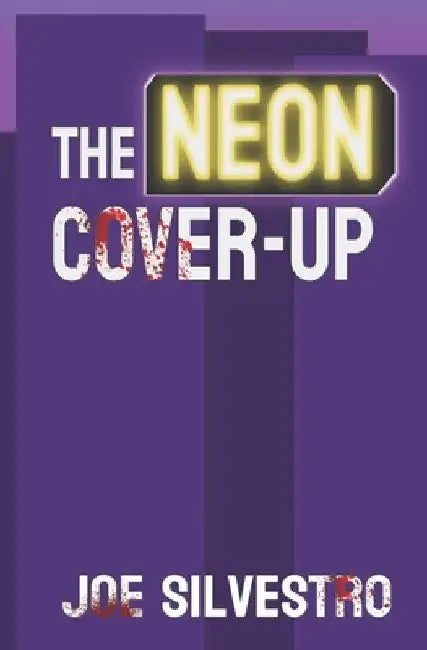 The Neon Cover-Up by Silvestro, Joe