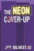 The Neon Cover-Up by Silvestro, Joe