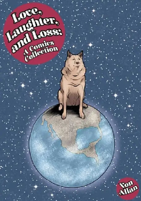 Love, Laughter, and Loss: A Comics Collection by Von Allan