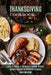 Thanksgiving Cookbook: How to Make a Delicious Turkey Dinner (Healthy Recipes to Celebrate Holidays) by Jack Wilkins