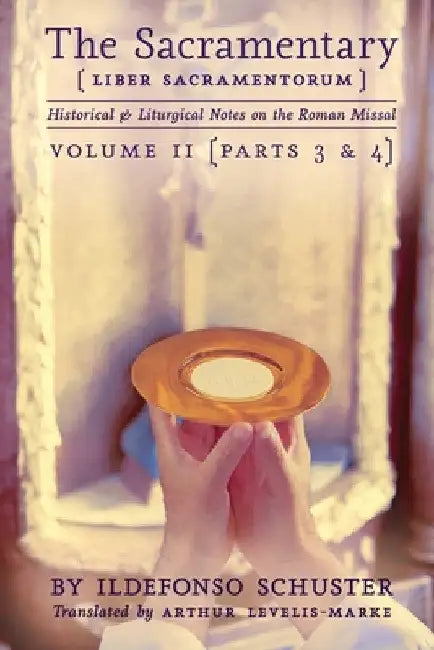The Sacramentary (Liber Sacramentorum): Vol. 2: Historical & Liturgical Notes on the Roman Missal by Ildefonso Schuster
