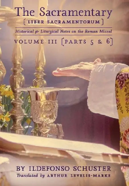 The Sacramentary (Liber Sacramentorum): Vol. 3: Historical & Liturgical Notes on the Roman Missal by Ildefonso Schuster