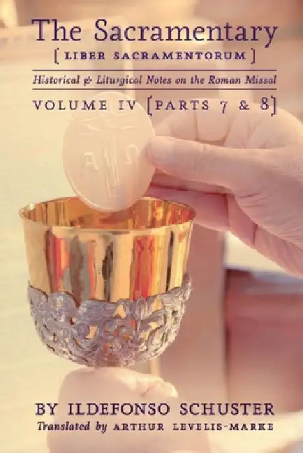 The Sacramentary (Liber Sacramentorum): Vol. 4: Historical & Liturgical Notes on the Roman Missal by Ildefonso Schuster
