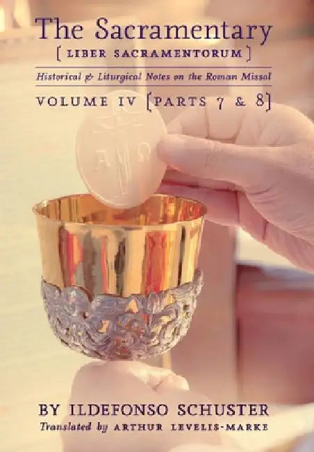 The Sacramentary (Liber Sacramentorum): Vol. 4: Historical & Liturgical Notes on the Roman Missal by Ildefonso Schuster