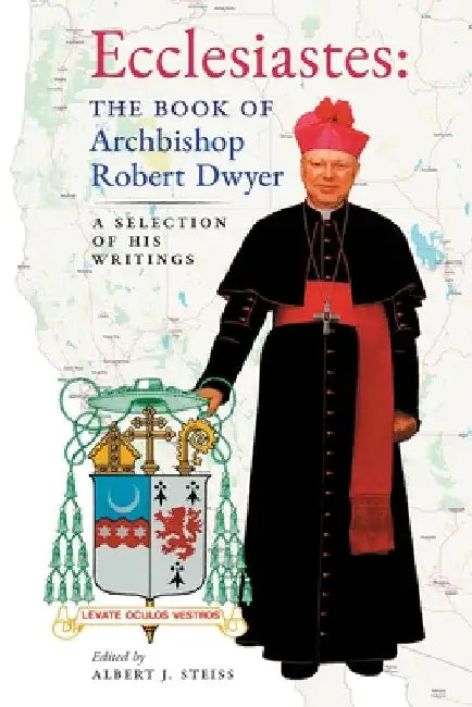 Ecclesiastes (The Book of Archbishop Robert Dwyer): A Selection of His Writings by Robert Dwyer