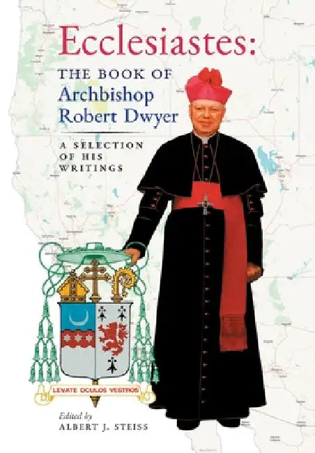 Ecclesiastes (The Book of Archbishop Robert Dwyer): A Selection of His Writings by Robert Dwyer