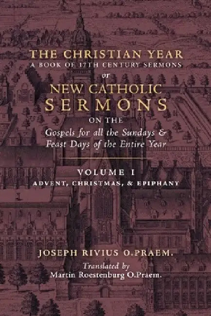 The Christian Year: Vol. 1 (Sermons on the Gospels for Advent, Christmas, and Epiphany) by Joseph Rivius