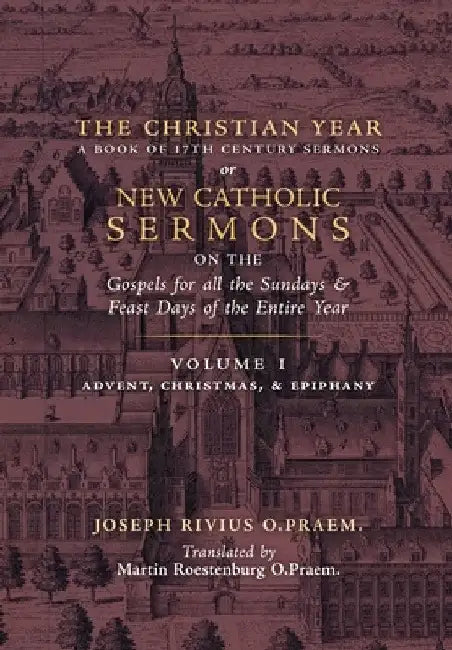 The Christian Year: Vol. 1 (Sermons on the Gospels for Advent, Christmas, and Epiphany) by Joseph Rivius