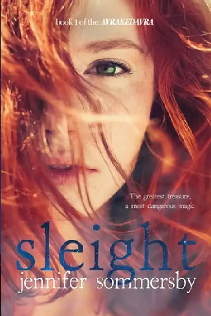 Sleight: Book 1 of the AVRAKEDAVRA by Jennifer Sommersby