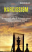 Narcissism: Self Esteem Guide for Dealing With the Narcissistic Personality and Escaping From a Codependent Relationship and Heali by Jackson Miller