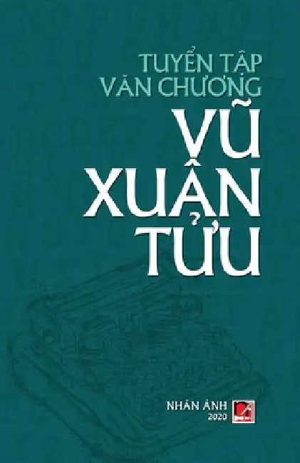 Tuyển Tập Văn Chương Vũ Xuân Tửu by Vu Xuan Tuu