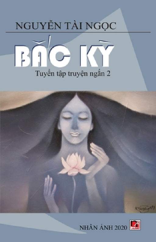 B&#7855;c K&#7923; (new version - soft cover) by Tai Ngoc Nguyen