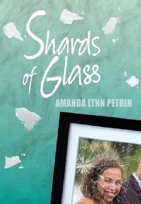 Shards of Glass by Amanda Lynn Petrin