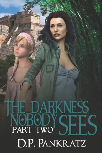 The Darkness Nobody Sees pt 2 by D. P. Pankratz