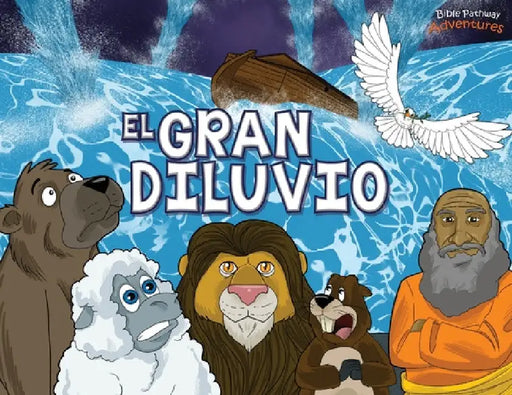 El Gran Diluvio: La Historia del Arca de Noé by Bible Pathway Adventures