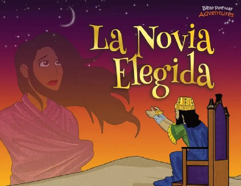 La novia elegida: Las aventuras de Ester by Bible Pathway Adventures