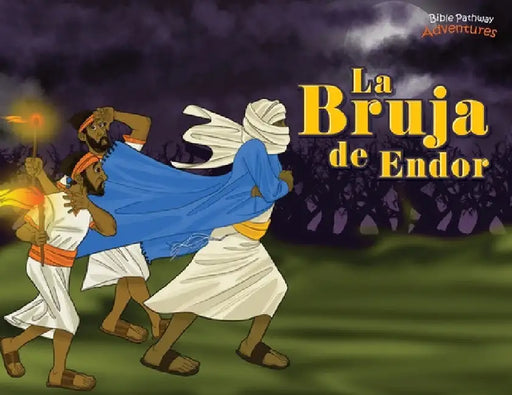 La bruja de Endor: Las aventuras del rey Saúl by Bible Pathway Adventures