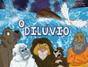 O dilúvio: Arca de noé by Bible Pathway Adventures