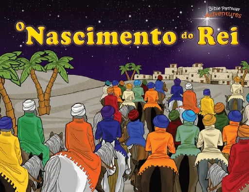 O Nascimento do Rei: O Messias nasceu! by Bible Pathway Adventures