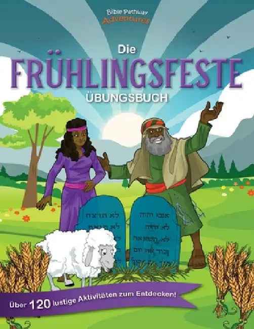 Die Frühlingsfeste - Übungsbuch: Pessach, Fest der Erstlingsfrucht und Schavuot (Pfingsten) by Bible Pathway Adventures