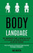 Body Language: Self Development Guide to Mastering the Art of Persuasion and Building a Better Life via Nlp and Hypnosis (The Art of by Joe Heath