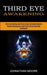 Third Eye Awakening: Third Eye Opening and Pineal Gland Activation Mastery (Meditation With Hypnosis Method to Open Your Third Eye) by Johnathan Moore