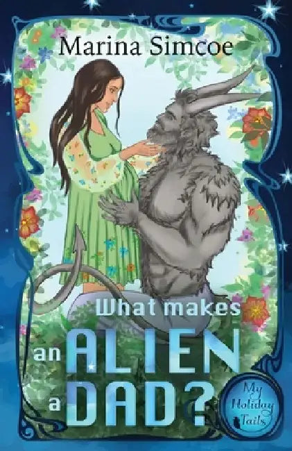 What Makes an Alien a Dad? by Marina Simcoe