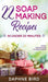 22 Soap Making Recipes in Under 20 Minutes: Natural Beautiful Soaps from Home with Coloring and Fragrance by Daphne Bird