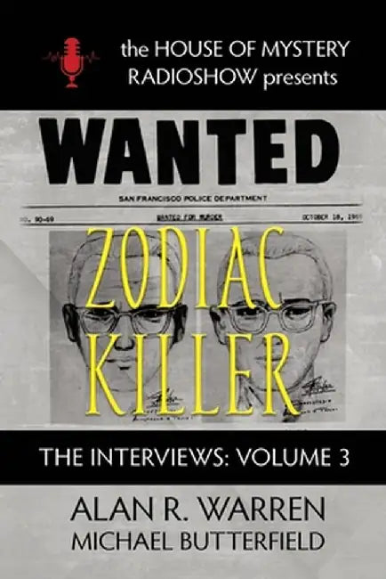 Zodiac Killer Interviews: House of Mystery Radio Show Presents by Alan R. Warren