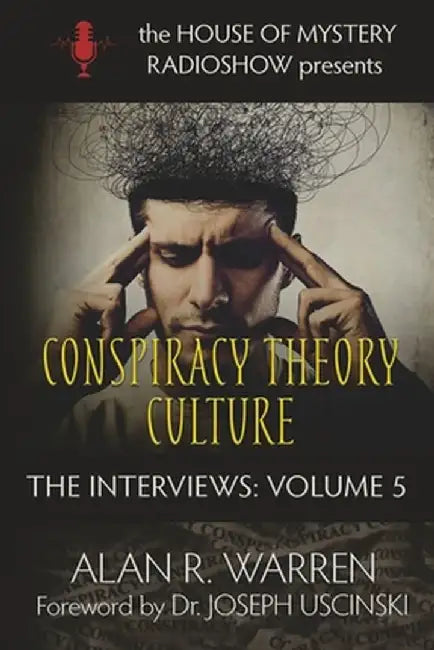 Conspiracy Theory Culture: The Interviews by Alan R. Warren