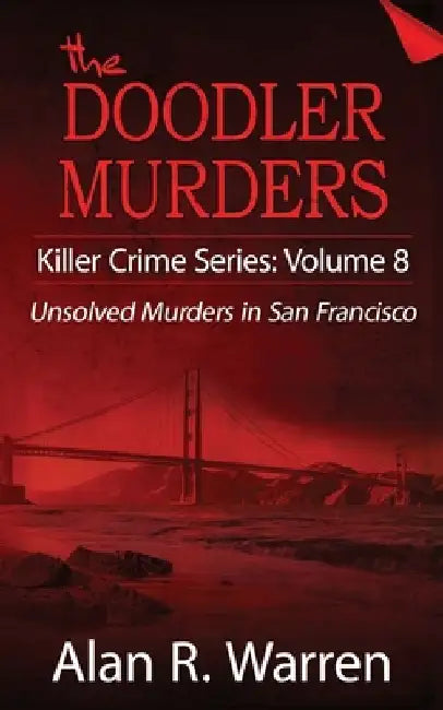 Doodler Murders: Unsolved Murders in San Francisco by Alan R. Warren