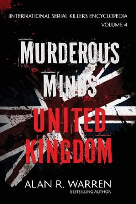 Murderous Minds United Kingdom by Alan R. Warren